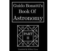 Guido Bonatti's Book Of Astronomy Part Two