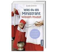 Guido Erbrich Was du als Ministrant wissen musst: Liturgie & Kirchenjahr (Poche)