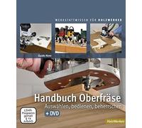 Guido Henn Handbuch Oberfräse: Auswählen, bediehnen, beherrschen (Relié)