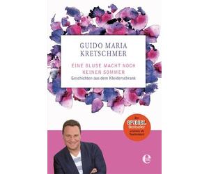 Guido Maria Kre Eine Bluse macht noch keinen Sommer: Geschichten aus dem (Poche)