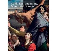 Guido Reni And Rome: Nature And Devotion