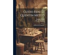 Guido Reni Et Quentin Metsys: Ou Revers Et Prospérité...