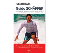 Guido SCHÄFFER Médecin, séminariste, surfeur - Hubert Lelièvre - Peuple Libre Eds - broché - Guide