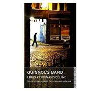 [(Guignol's Band)] [ By (author) Louis-Ferdinand Celine ] [March, 2012]