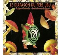 Guigou CHENEVIER & Denis BERNET-ROLLANDE - Le Diapason du Père Ubu