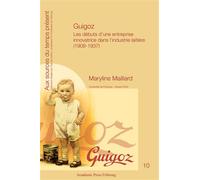 Guigoz Les débuts d'une entreprise innovatrice dans l'industrie laitière (1908-1937) - Maryline Maillard - Academic Press Fribourg - broché - Essai