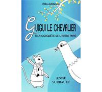 Guigui le Chevalier à la conquête de l'autre pays - Anne Surrault - Ella - broché - Album jeunesse dès 6 ans