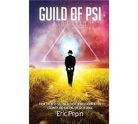 Guild of PSI Psychic Abilities the Link Between Paranormal and Spiritual Realities - Eric Pepin - Higher Balance LLC - Livre en Anglais Eric PepinEric Pepin (Auteur)
