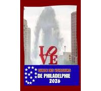 GUILDE DES VOYAGEURS DE PHILADELPHIE: Quand l'histoire rencontre la vie urbaine moderne : attractions, gastronomie locale, quartiers et stratégies de voyage intelligentes