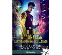 Guildes infernales & autres missions périlleuses: Kit Morris, T2