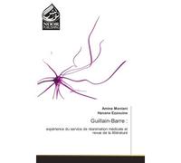 Guillain-Barre : Expérience du service de réanimation médicale et revue de la littérature - Amine Meniani - Noor Publishing - broché - Etude
