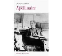 Laurence Campa – Guillaume Apollinaire – Essai – Broché – Gallimard