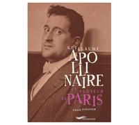 Guillaume Apollinaire, le flâneur de Paris