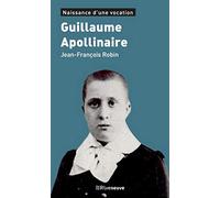 Guillaume Apollinaire - Naissance d'une vocation