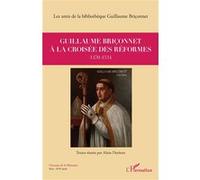 Guillaume Briçonnet à la croisée des réformes: 1470-1534 – L'Harmattan