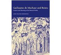 Guillaume de Machaut and Reims: Context and Meaning in his Musical Works