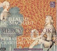 Guillaume De Machaut - Machaut - Mercy ou mort, chansons et motets