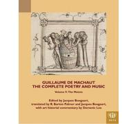 Guillaume De Machaut, The Complete Poetry And Music, Volume 9