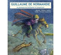 Guillaume de Normandie La jeunesse de Guillaume le Conquérant - Vincent Carpentier - Le Pays D'auge - broché - Document jeunesse dès 6 ans