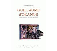 Guillaume d'Orange ou la naissance du héros médiéval
