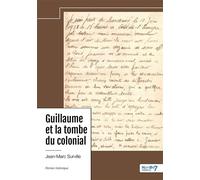 Guillaume et la tombe du colonial - Jean-Marc Surville - Nombre 7 - relié - Roman