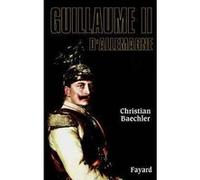 Guillaume II d'Allemagne Christian Baechler (Auteur)