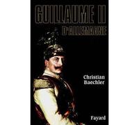 Guillaume II d'Allemagne Le kaiser - Christian Baechler - Fayard - broché - Biographie