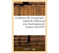 Guillaume II et son peuple : traduit de l'allemand avec l'autorisation de l'auteur - Collectif - Hachette Bnf - broché - Livre
