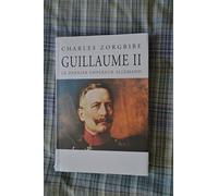 Guillaume II : Le dernier empereur allemand