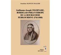 Guillaume-Joseph CHAMINADE, BORDELAIS PHILANTHROPE DE LA BOURGEOISIE PÉRIGOURDINE (1761-1800) S. maweni malebi (Auteur)
