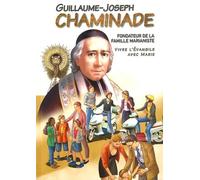 Guillaume-Joseph Chaminade - Vivre l'évangile avec Marie ! BD
