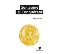 Guillaume le Conquérant - Henri Suhamy - Ellipses - broché - Biographie