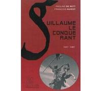 Guillaume le Conquérant Pauline Guizot (Auteur), François de Witt (Auteur)