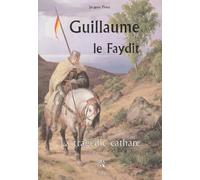 Guillaume, le Faydit: La tragédie cathare
