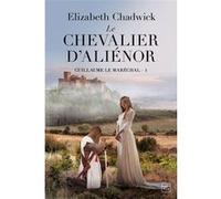 Guillaume le Maréchal, T1 : Le Chevalier d'Aliénor Elizabeth Chadwick (Auteur), Fanny Adams (Traduction), Anne-Claire Payet (Illustration)