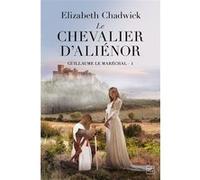 Guillaume le Maréchal, T1 : Le Chevalier d'Aliénor Elizabeth Chadwick (Auteur), Fanny Adams (Traduction), Anne-Claire Payet (Illustration)