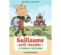 Guillaume petit chevalier, Tome 1 : Le tournoi de Tristelande
