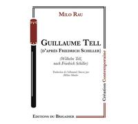 Guillaume Tell D'après Freidrich Schiller - Milo Rau - Du Brigadier Editions - broché - Théâtre