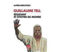 Guillaume Tell - Résistant Et Citoyen Du Monde