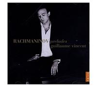 Guillaume Vincent - Guillaume Vincent: Rachmaninov Preludes