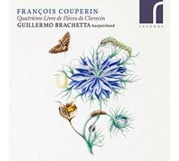 Guillermo Brachetta - François Couperin: Quatrième Livre de Pièces de Clavecin
