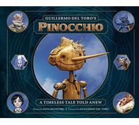 Guillermo del Toro – Pinocchio : A Timeless Tale Told Anew – Insight Editions