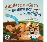 ¿Guillermo el Gato se dará por vencido?: Un libro sobre la mentalidad de crecimiento