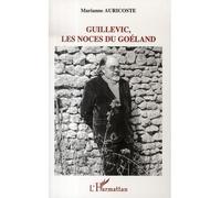 Guillevic – Les noces du Goéland – Ou l'épopée du quotidien – Broché