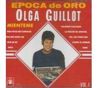 Guillot, Olga - Epoca De Oro 1: Mienteme