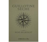 Guillotine sèche - René Belbenoit - Manufacture De Livres - broché - Récit