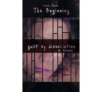 Guilt by Dissociation: book 3 the beginning