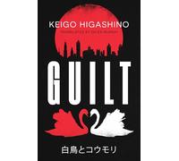Guilt: by the million-copy bestselling author of The Devotion of Suspect X
