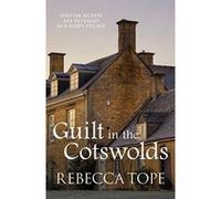 Guilt in the Cotswolds (Cotswold Mystery Series) - [Livre en VO] Rebecca Tope (Auteur)