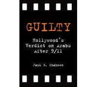 Guilty: Hollywood's Verdict on Arabs after 9/11